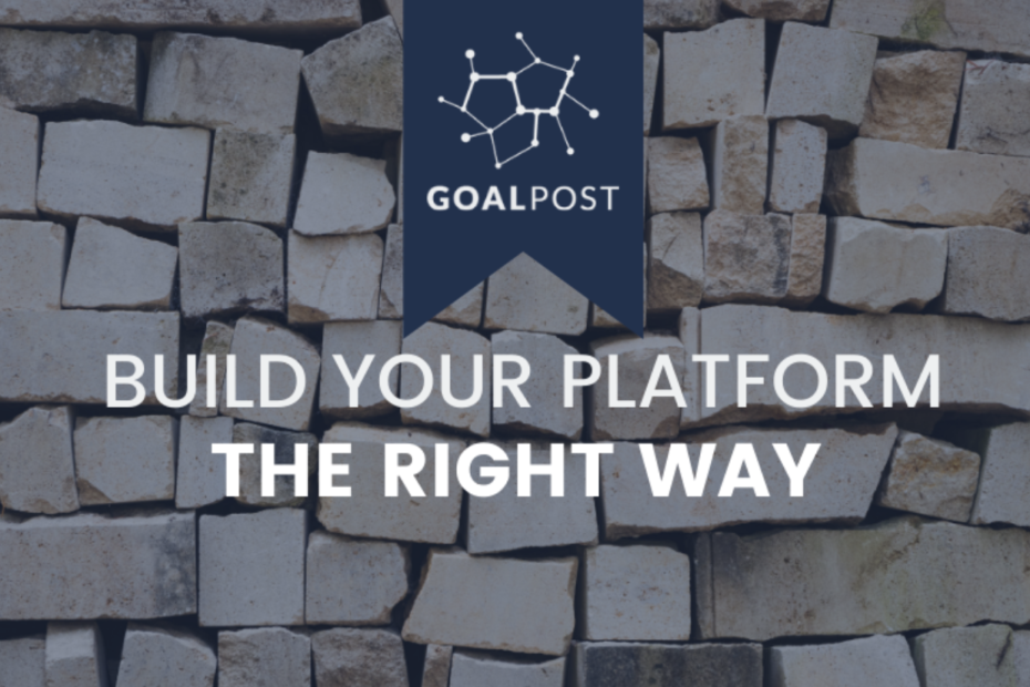 Build Your Platform Right