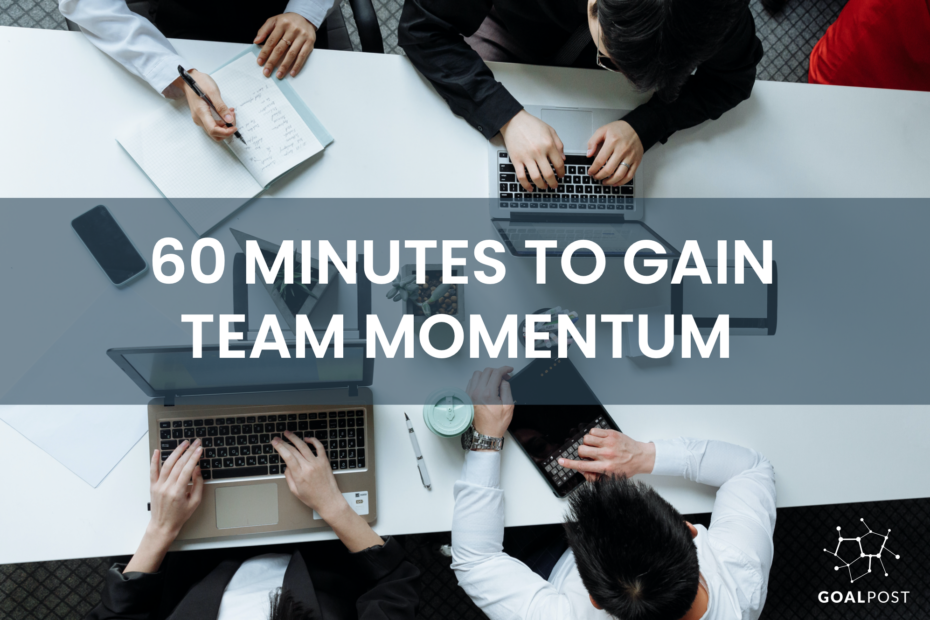 60 Minutes To Gain Team Momentum