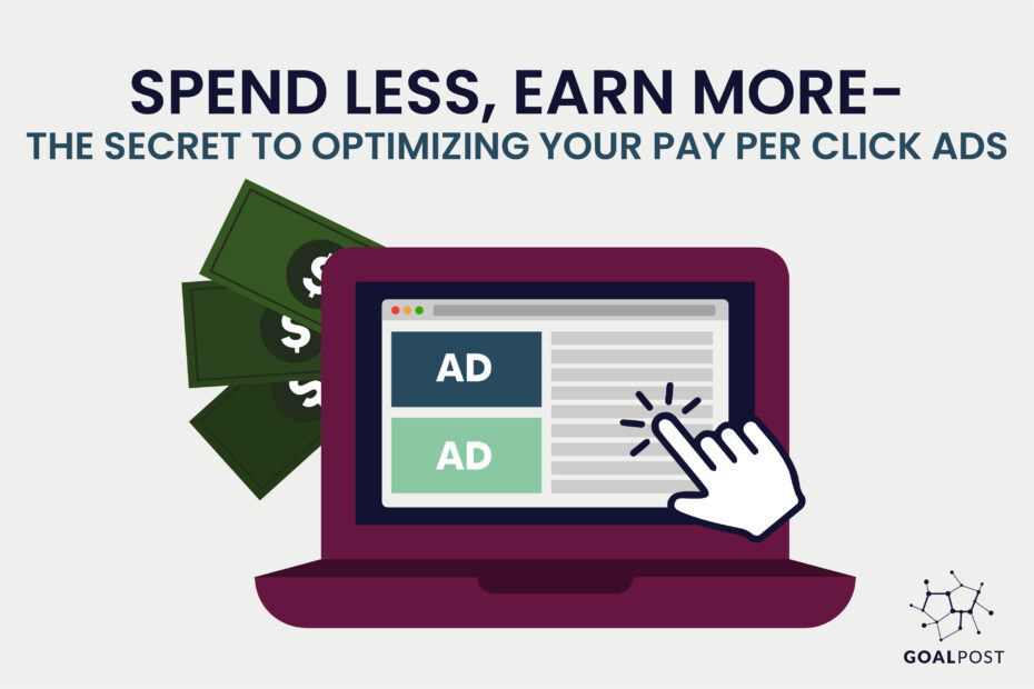 Spend Less, Earn More- The Secret to Optimizing Your Pay Per Click Ads