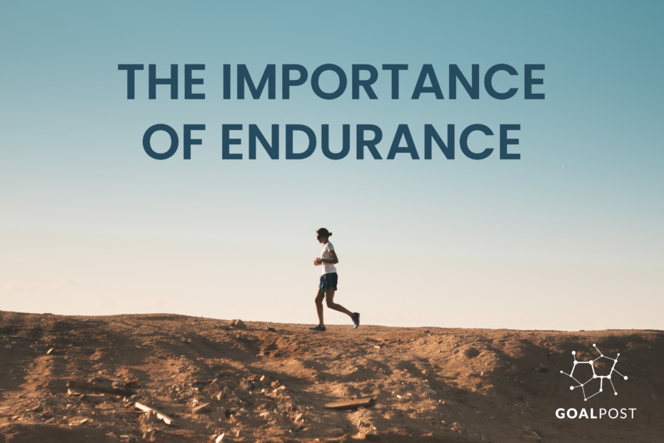 The Importance of Endurance