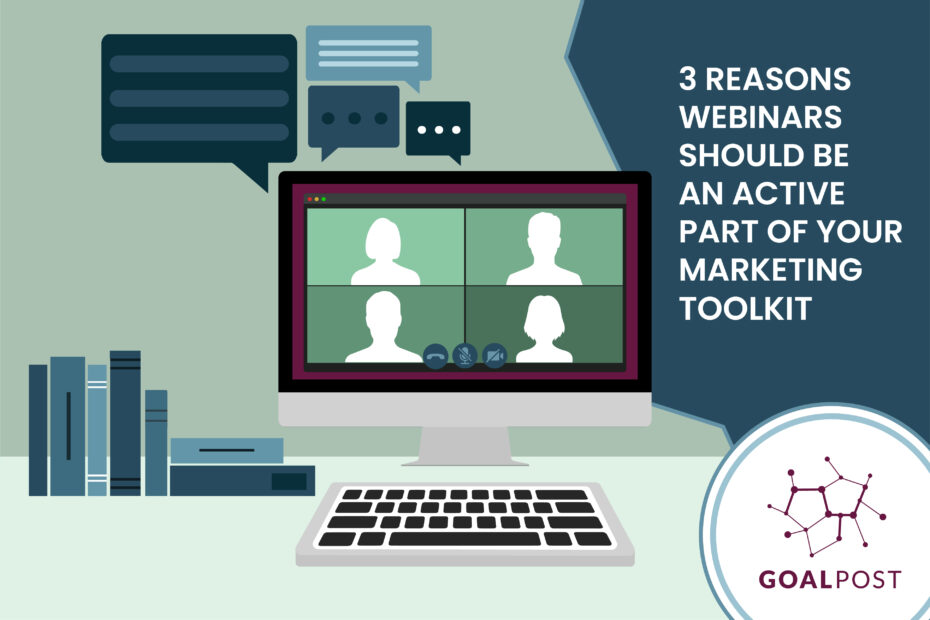 3 Reasons Webinars Should Be An Active Part of Your Marketing Toolkit