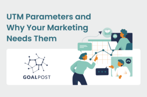 UTM Parameters and Why Your Marketing Needs Them