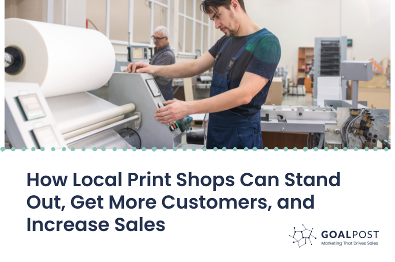 How Local Print Shops Can Stand Out, Get More Customers, and Increase Sales